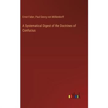A Systematical Digest of the Doctrines of Confucius