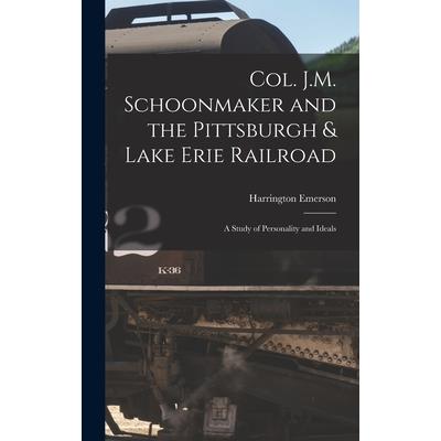 Col. J.M. Schoonmaker and the Pittsburgh & Lake Erie Railroad