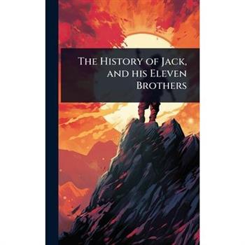 The History of Jack, and his Eleven Brothers