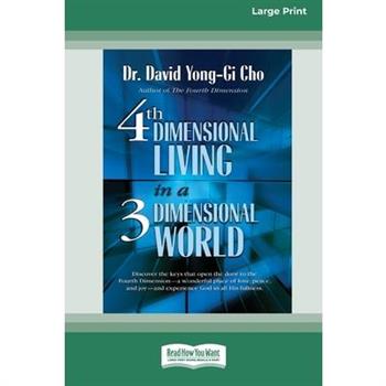 Fourth Dimensional Living in a Three Dimensional World [Standard Large Print 16 Pt Edition]