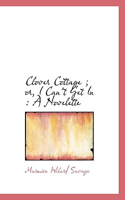 Clover Cottage; Or, I Can’t Get in