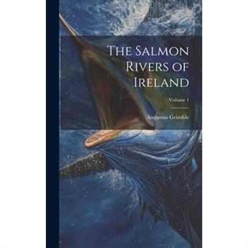The Salmon Rivers of Ireland; Volume 1