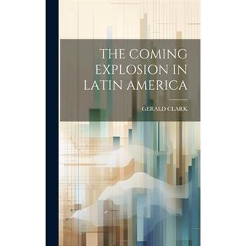 The Coming Explosion in Latin America