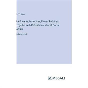 Ice Creams, Water Ices, Frozen Puddings Together with Refreshments for all Social Affairs