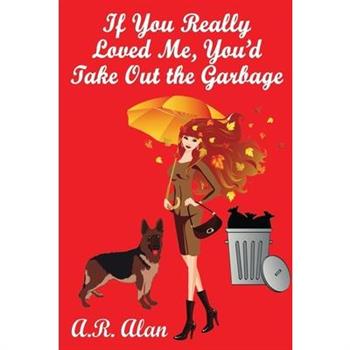 If You Really Loved Me, You'd Take Out the Garbage