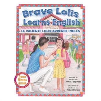 Brave Lolis Learns English / LA VALIENTE LOLIS APRENDE INGL?S (BILINGUAL BOOK