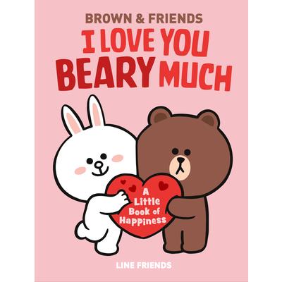 Line Friends: Brown & Friends: I Love You Beary Much