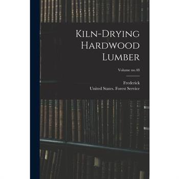 Kiln-drying Hardwood Lumber; Volume no.48