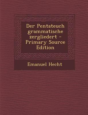 Der Pentateuch Grammatische Zergliedert - Primary Source Edition