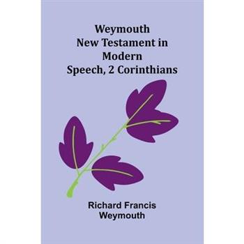 Weymouth New Testament In Modern Speech, 2 Corinthians