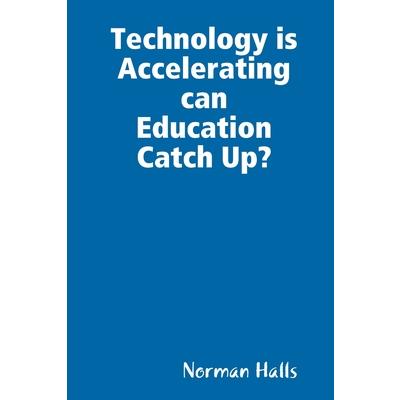 Technology is Accelerating can Education Catch Up?