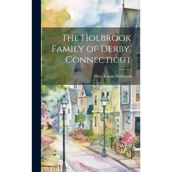 The Holbrook Family of Derby, Connecticut