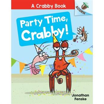 Party Time, Crabby!: An Acorn Book (a Crabby Book #6)
