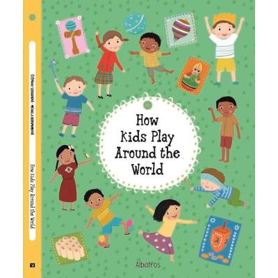 How Kids Play Around the World