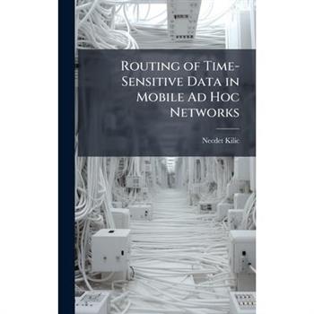 Routing of Time-Sensitive Data in Mobile Ad Hoc Networks