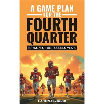 A Game Plan for the Fourth Quarter