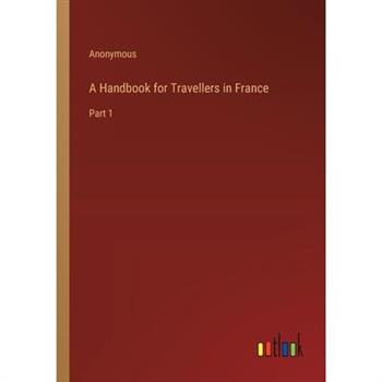A Handbook for Travellers in France