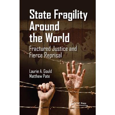 State Fragility Around the WorldFractured Justice and Fierce Reprisal