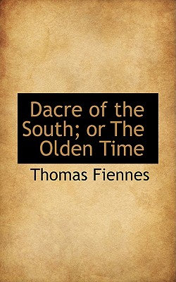 Dacre of the South; Or the Olden Time
