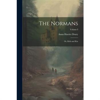The Normans; or, Kith and Kin; Volume I