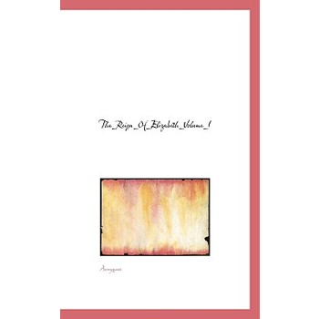 The Reign of Elizabeth Volume I