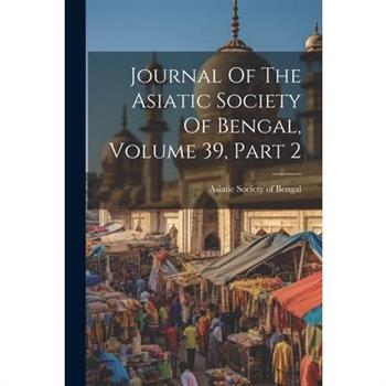 Journal Of The Asiatic Society Of Bengal, Volume 39, Part 2