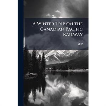 A Winter Trip on the Canadian Pacific Railway