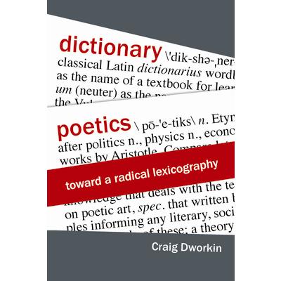 Dictionary PoeticsToward a Radical Lexicography