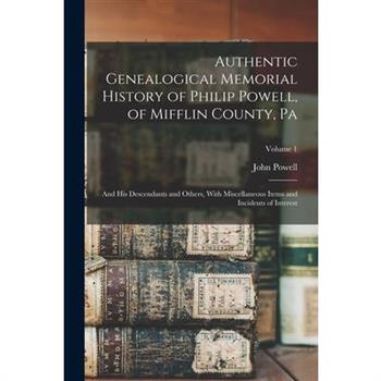 Authentic Genealogical Memorial History of Philip Powell, of Mifflin County, Pa