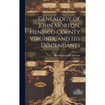 Genealogy of John Morton, Henrico County Virginia, and His Descendants