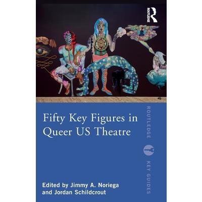 Fifty Key Figures in Queer US Theatre