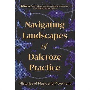 Navigating Landscapes of Dalcroze Practice