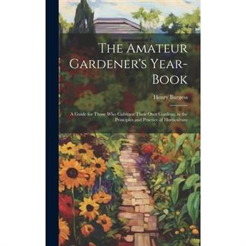 The Amateur Gardener’s Year-Book