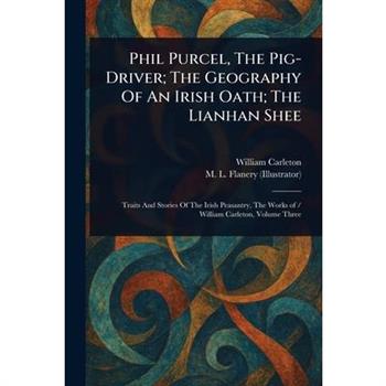Phil Purcel, The Pig-Driver; The Geography Of An Irish Oath; The Lianhan Shee