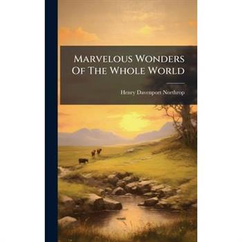 Marvelous Wonders Of The Whole World