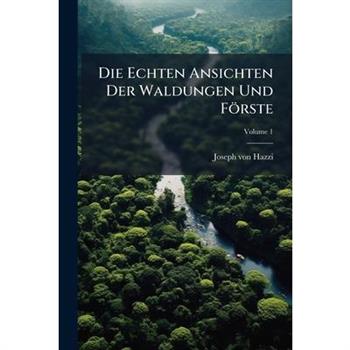 Die Echten Ansichten Der Waldungen Und F繹rste