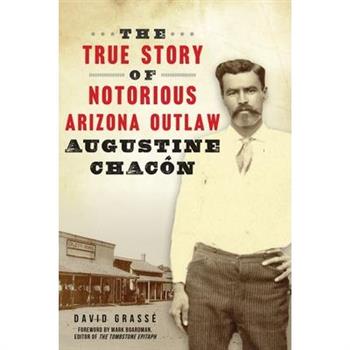 The True Story of Notorious Arizona Outlaw Augustine Chac籀n