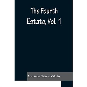 The Fourth Estate, vol.1