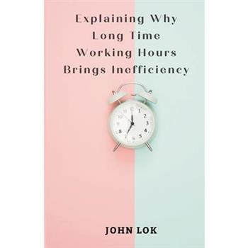 Explaining Why Long Time Working Hours