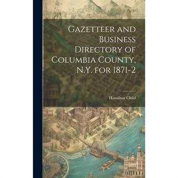 Gazetteer and Business Directory of Columbia County, N.Y. for 1871-2