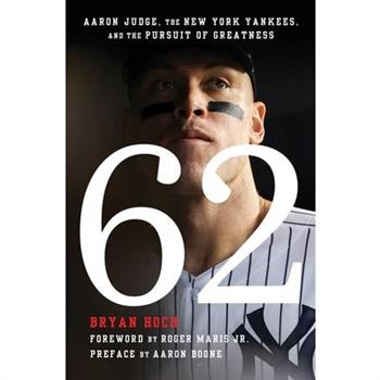 62: Aaron Judge- the New York Yankees- and the Pursuit of        Greatness
