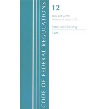 Code of Federal Regulations, Title 12 Banks and Banking 220-229, Revised as of January 1, 2021