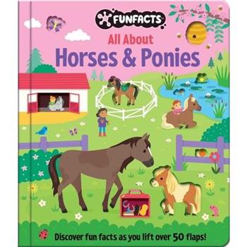 All about Horses & Ponies: Lift-The-Flap Book