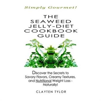 The Seaweed Jelly-Diet Cookbook Guide