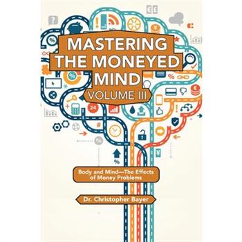 Mastering the Moneyed Mind, Volume III