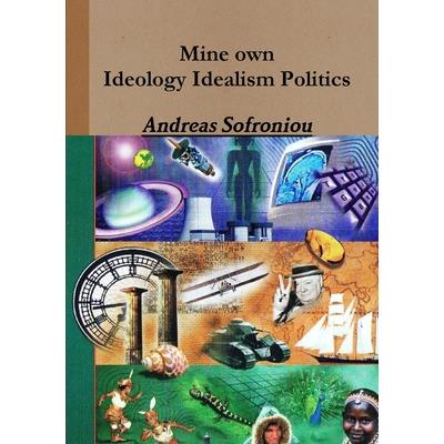 Mine own Ideology Idealism Politics