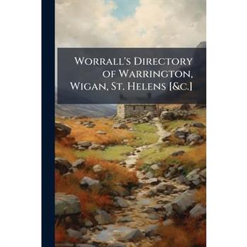 Worrall’s Directory of Warrington, Wigan, St. Helens [&c.]