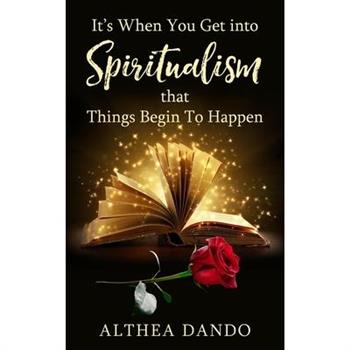 It’s When You Get into Spiritualism that Things Begin To Happen