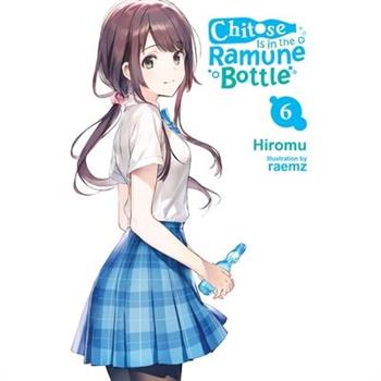 Chitose Is in the Ramune Bottle, Vol. 6