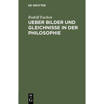 Ueber Bilder und Gleichnisse in der Philosophie